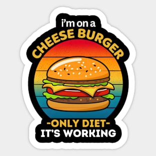 I'm On A Cheese Burger It's Working | Burger Lover Sticker